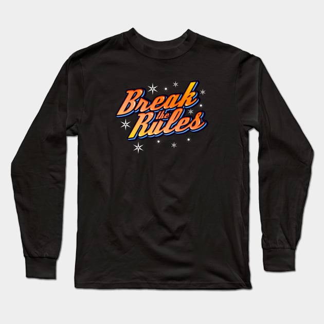 Break the Rules Long Sleeve T-Shirt by StudioIris